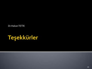 Dr.HakanTETİK
23
 
