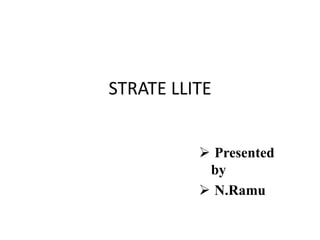 STRATE LLITE
 Presented
by
 N.Ramu

 