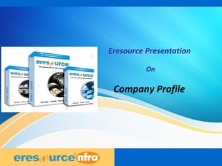 2
Eresource Presentation
On
Company Profile
 