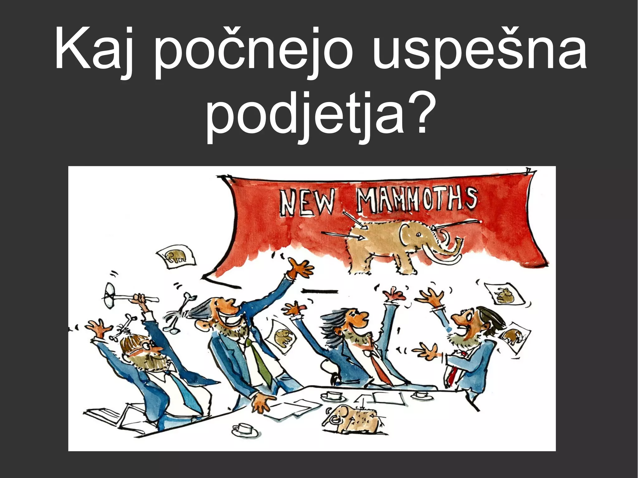 Kaj počnejo uspešna
podjetja?
 