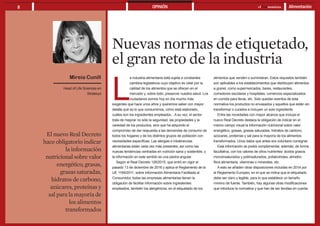 Alimentación8 elEconomistaOPINIÓN
Nuevas normas de etiquetado,
el gran reto de la industria
El nuevo Real Decreto
hace obligatorio indicar
la información
nutricional sobre valor
energético, grasas,
grasas saturadas,
hidratos de carbono,
azúcares, proteínas y
sal para la mayoría de
los alimentos
transformados
Mireia Cunill
Head of Life Sciences en
Stratesys
L
a industria alimentaria está sujeta a constantes
cambios legislativos cuyo objetivo es velar por la
calidad de los alimentos que se ofrecen en el
mercado y, sobre todo, preservar nuestra salud. Los
ciudadanos somos hoy en día mucho más
exigentes que hace unos años y queremos saber con mayor
detalle qué es lo que consumimos, cómo está elaborado,
cuáles son los ingredientes empleados... A su vez, el sector
trata de mejorar no sólo la seguridad, las propiedades y la
variedad de los productos, sino que ha adquirido el
compromiso de dar respuesta a las demandas de consumo de
todos los hogares y de los distintos grupos de población con
necesidades específicas. Las alergias e intolerancias
alimentarias están cada vez más presentes, así como las
nuevas tendencias centradas en nutrición sana y sostenible, y
la información en este sentido es una piedra angular.
Según el Real Decreto 126/2015, que entró en vigor el
pasado 13 de diciembre de 2016 y aplica el Reglamento de la
UE 1169/2011, sobre Información Alimentaria Facilitada al
Consumidor, todas las empresas alimentarias tienen la
obligación de facilitar información sobre ingredientes
empleados, también los alergénicos, en el etiquetado de los
alimentos que venden o suministran. Estos requisitos también
son aplicables a los establecimientos que distribuyen alimentos
a granel, como supermercados, bares, restaurantes,
comedores escolares y hospitales, comercios especializados
en comida para llevar, etc. Solo quedan exentos de esta
normativa los productos no envasados y aquellos que están sin
transformar o curados e incluyen un solo ingrediente.
Entre las novedades con mayor alcance que incluye el
nuevo Real Decreto destaca la obligación de indicar en el
mismo campo visual la información nutricional sobre valor
energético, grasas, grasas saturadas, hidratos de carbono,
azúcares, proteínas y sal para la mayoría de los alimentos
transformados. Unos datos que antes era voluntario consignar.
Esta información se podrá complementar, además, de forma
facultativa, con los valores de otros nutrientes: ácidos grasos
monoinsaturados y poliinsaturados, polialcoholes, almidón,
fibra alimentaria, vitaminas o minerales, etc.
A esto se añaden otras disposiciones incluidas en 2014 por
el Reglamento Europeo, en el que se indica que el etiquetado
debe ser claro y legible, para lo que establece un tamaño
mínimo de fuente. También, hay algunas otras modificaciones
que introduce la normativa y que han de ser tenidas en cuenta
 