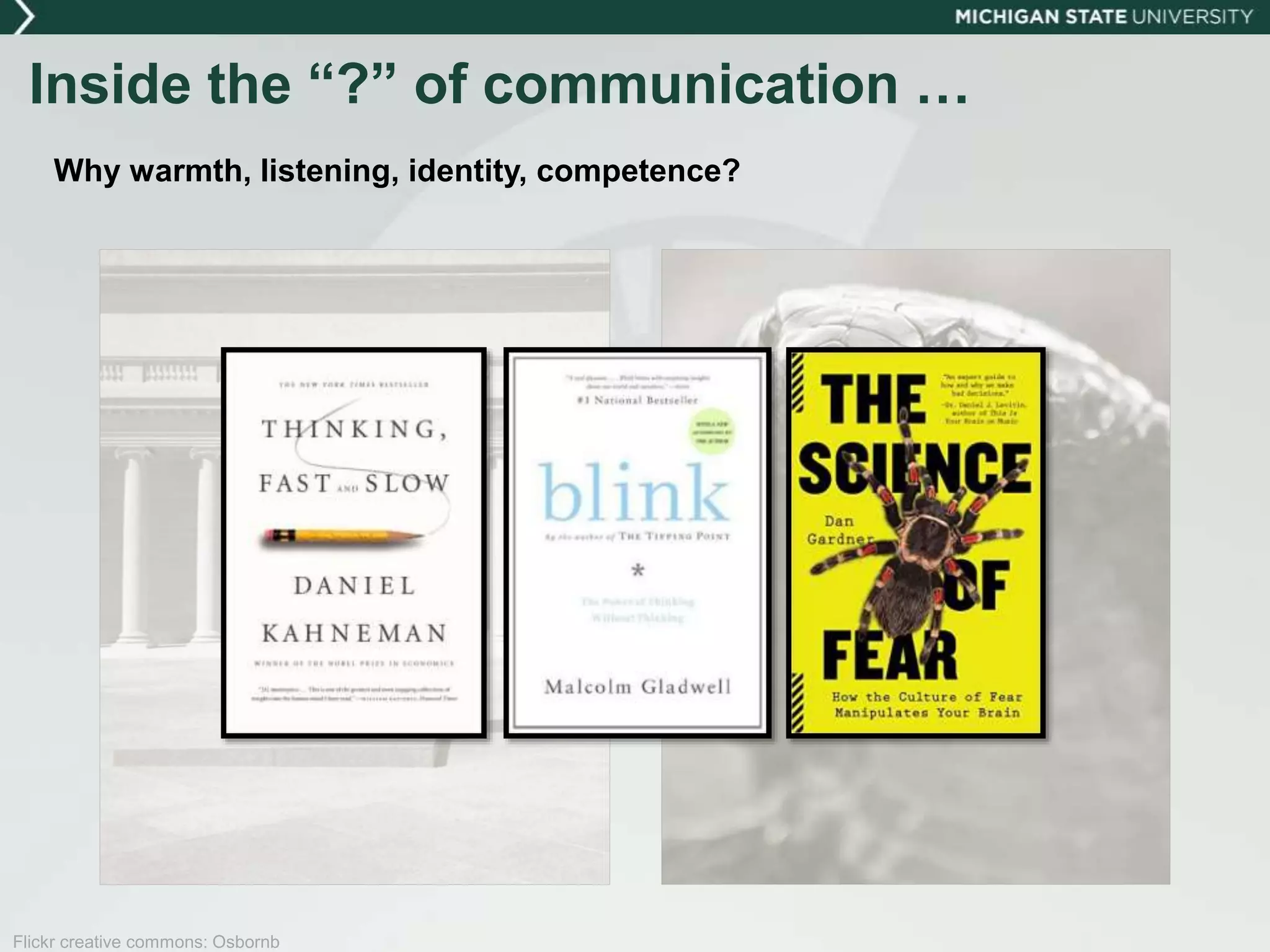 Inside the “?” of communication …
Why warmth, listening, identity, competence?
Flickr creative commons: Osbornb
 