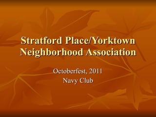 Stratford Place/Yorktown Neighborhood Association Octoberfest, 2011 Navy Club 