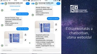 Előtájékoztatás a
chatbotban,
utána weboldal
 
