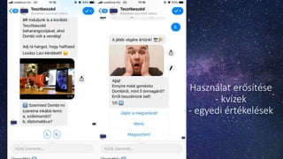 Használat erősítése
- kvízek
- egyedi értékelések
 