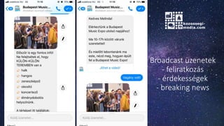 Broadcast üzenetek
- feliratkozás
- érdekességek
- breaking news
 