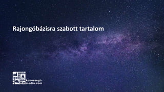 Rajongóbázisra szabott tartalom
 