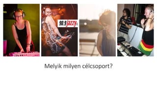 Melyik milyen célcsoport?
 