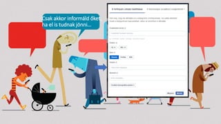 Csak akkor informáld őket,
ha el is tudnak jönni…
 