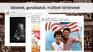 Idézetek, gondolatok, múltbeli történetek
 