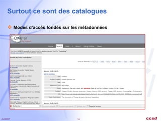 Surtout ce sont des catalogues Modes d’accès fondés sur les métadonnées 
