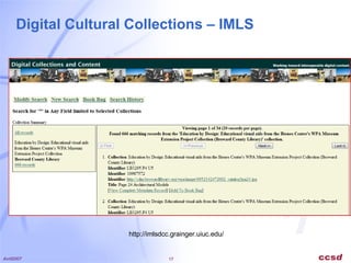 Digital Cultural Collections – IMLS  http://imlsdcc.grainger.uiuc.edu/ 