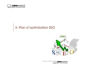 II- Plan d’optimisation SEO
Gregoire Lockhart
 