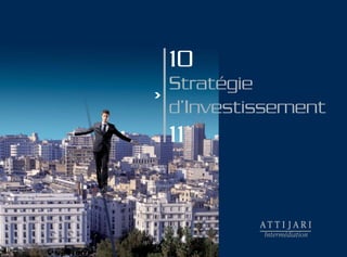10
Stratégie
d’Investissement
11
 