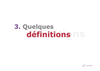 3. Quelques

définitions
définitions

 