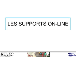 LES SUPPORTS ON-LINE 