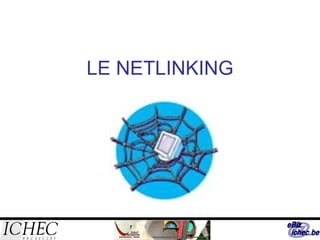 LE NETLINKING 