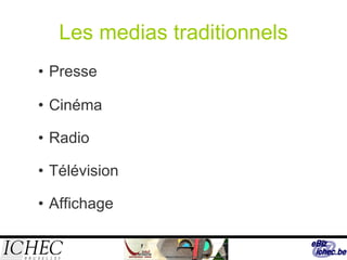 Les medias traditionnels Presse Cinéma Radio Télévision Affichage 