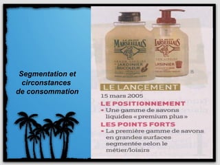 Segmentation et
  circonstances
de consommation
 