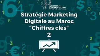 Stratégie Marketing
Digitale au Maroc
“Chiffres clés”
2
 