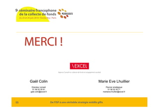 MERCI !

                                   Agence Conseil en collecte de fonds et engagement sociétal




      Gaël Coli...