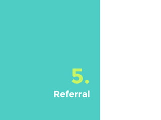5.
Referral
 