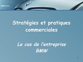 Stratégies et pratiques commerciales Le cas de l’entreprise BMW 