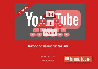 Mathieu Fiorenti
www.brandtube.fr
Stratégie de marque sur YouTube
 