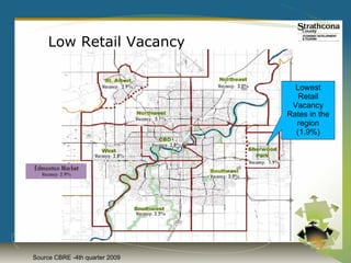 Low Retail Vacancy


                                  Lowest
                                   Retail
                                 Vacancy
                                Rates in the
                                  region
                                  (1.9%)




Source CBRE -4th quarter 2009
 
