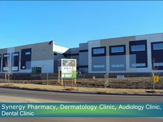Synergy Pharmacy, Dermatology Clinic, Audiology Clinic,
Dental Clinic
 