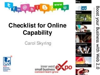 Checklist for Online
Capability
Carol Skyring
 