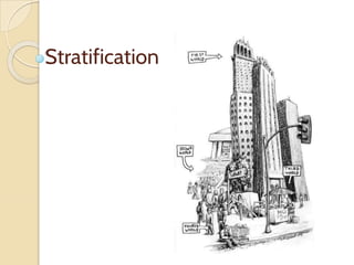 Stratification
 