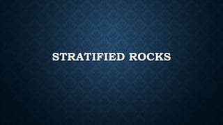 STRATIFIED ROCKS
 