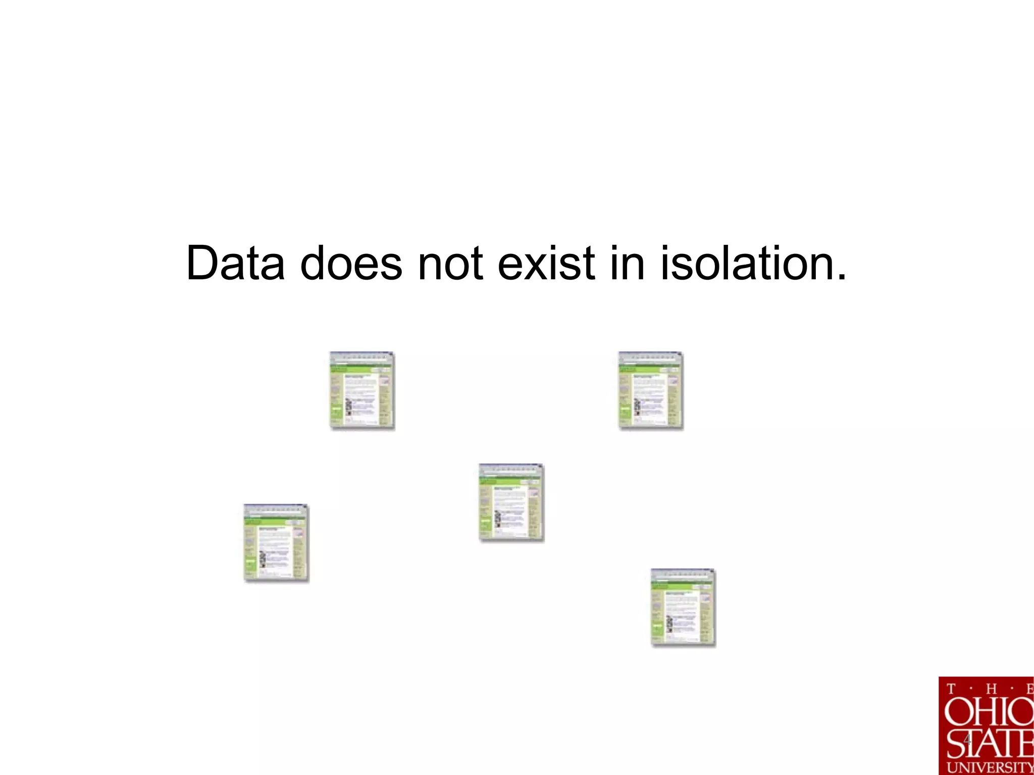 Data does not exist in isolation.
4
 