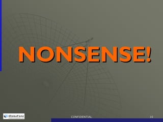 NONSENSE!

   CONFIDENTIAL   16
 