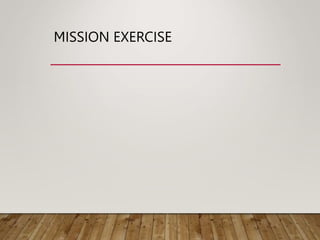 MISSION EXERCISE
 