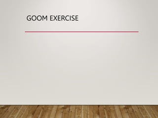 GOOM EXERCISE
 