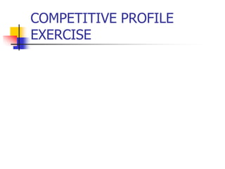 COMPETITIVE PROFILE
EXERCISE
 