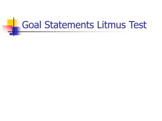 Goal Statements Litmus Test
 