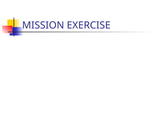 MISSION EXERCISE
 
