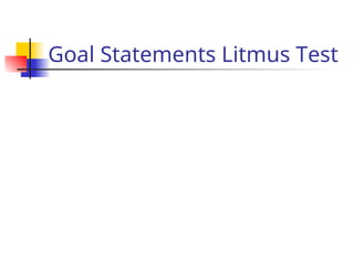 Goal Statements Litmus Test
 