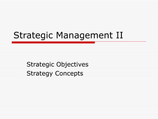 Strategic Management II Strategic Objectives Strategy Concepts 