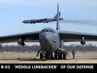 B-52  ‘MIDDLE LINEBACKER’  OF OUR DEFENSE 