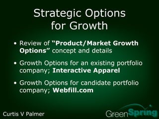 Strategic Options for Growth ,[object Object],[object Object],[object Object],Curtis V Palmer 