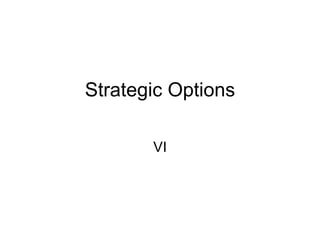 Strategic Options VI 