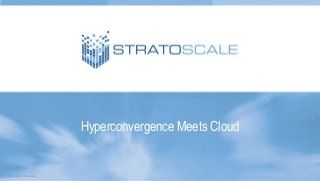 ® Copyright Stratoscale
Hyperconvergence Meets Cloud
1
 