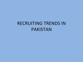 RECRUITING TRENDS IN
     PAKISTAN




                       24
 