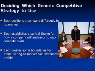 Deciding  Which  Generic  Competitive  Strategy  to  Use <ul><li>Each positions a company differently in its market </li><...