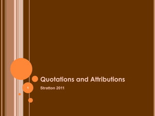 Quotations and Attributions
Stratton 20111
 