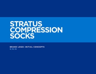 STRATUS
COMPRESSION
SOCKS
BRAND LOGO: INITIAL CONCEPTS
9.16.16
 